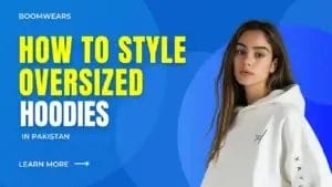Woman wearing an oversized white hoodie with text “How to Style Oversized Hoodies in Pakistan.