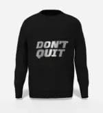 Boomwears - Best Clothing Store In Pakistan​ Don't Quit Metallic Graphic Motivational Sweatshirt Black