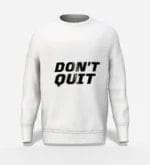 Boomwears - Best Clothing Store In Pakistan​ Don't Quit Metallic Graphic Motivational Sweatshirt White