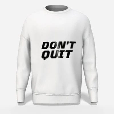 Don't Quit Metallic Graphic Motivational Sweatshirt White