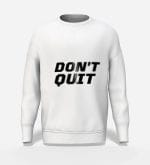 Don't-Quit-Metallic-Graphic-Motivational-Sweatshirt-WHT